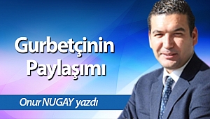 Gurbetçinin Paylaşımı