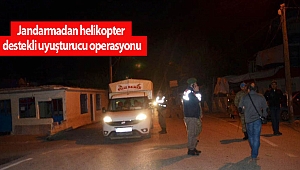Jandarmadan helikopter destekli uyuşturucu operasyonu