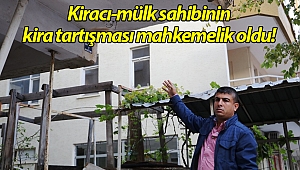 Kiracı-mülk sahibinin kira tartışması mahkemelik oldu!