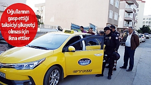 Oğullarının gasp ettiği taksiciyi şikayetçi olması için ikna ettiler
