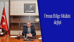 Orman Bölge Müdürü değişti