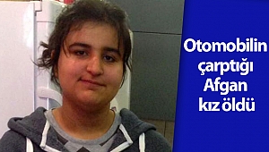 Otomobilin çarptığı Afgan kız öldü