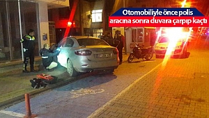 Otomobiliyle önce polis aracına sonra duvara çarpıp kaçtı