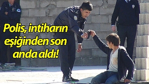 Polis, intiharın eşiğinden son anda aldı! (Videolu)