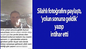  Silahlı fotoğrafını paylaştı, 'yolun sonuna geldik' yazıp intihar etti