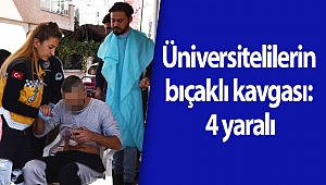 Üniversitelilerin bıçaklı kavgası: 4 yaralı