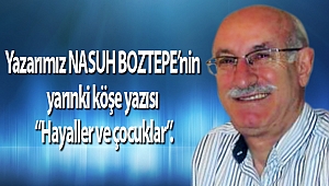 Yazarımız NASUH BOZTEPE'nin yarınki köşe yazısı 