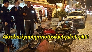 Akrobasi yaptığı motosiklet çalıntı çıktı!