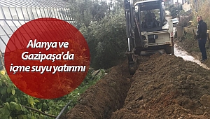 Alanya ve Gazipaşa'da 17 milyon TL içme suyu yatırımı