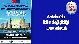 Antalya'da iklim değişikliği konuşulacak