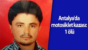 Antalya'da motosiklet kazası: 1 ölü