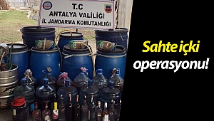 Antalya'da sahte içki operasyonu!