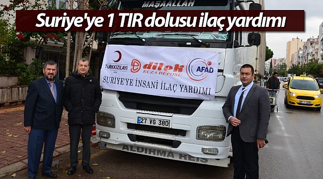 Antalya'dan Suriye'ye 1 TIR dolusu ilaç yardımı