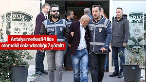 Antalya merkezli 4 ilde otomobil dolandırıcılığı: 7 gözaltı (videolu)