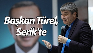 Başkan Türel, Serik'te