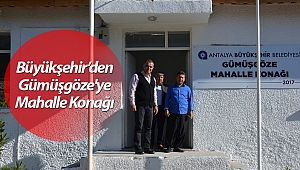 Büyükşehir'den Alanya Gümüşgöze'ye Mahalle Konağı