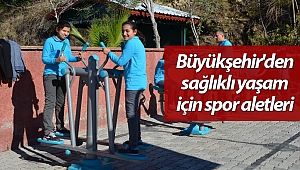 Büyükşehir'den sağlıklı yaşam için spor aletleri