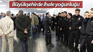 Büyükşehirde ihale yoğunluğu