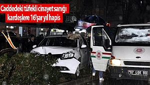 Caddedeki tüfekli cinayet sanığı kardeşlere 16'şar yıl hapis