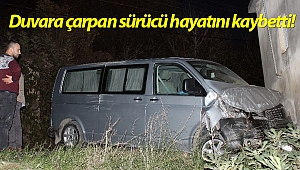 Duvara çarpan sürücü hayatını kaybetti!