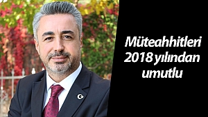 İnşaat Müteahhitleri 2018 yılından umutlu