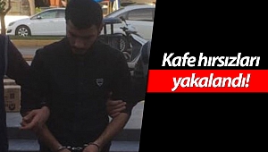 Kafe hırsızları yakalandı!