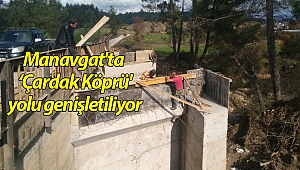 Manavgat'ta 'Çardak Köprü' yolu genişletiliyor
