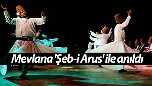 Mevlana 'Şeb-i Arus' ile anıldı