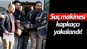 Suç makinesi kapkaçcı yakalandı!