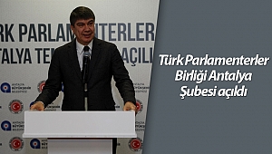 Türk Parlamenterler Birliği Antalya Şubesi açıldı