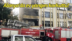 Alanya'da ev yangını korkuttu!