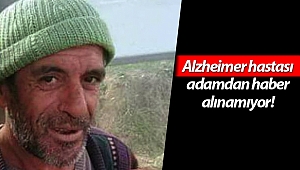Alzheimer hastası adamdan haber alınamıyor!