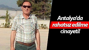 Antalya'da rahatsız edilme cinayeti!