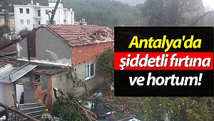 Antalya'da şiddetli fırtına ve hortum! (Videolu)