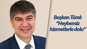 Başkan Türel: “Heybemiz hizmetlerle dolu”