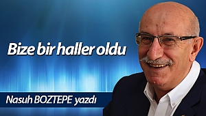 Bize bir haller oldu