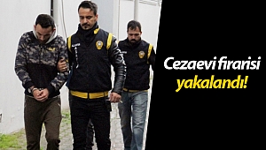 Cezaevi firarisi yakalandı!