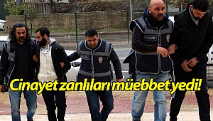 Cinayet şüphelilerine ömür boyu hapis cezası!