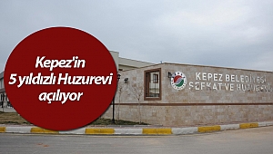 Kepez'in 5 yıldızlı Huzurevi açılıyor