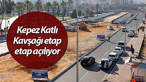 Kepez Katlı Kavşağı etap etap açılıyor