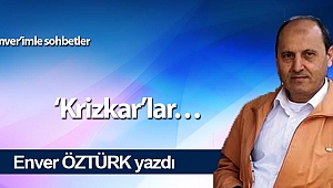‘Krizkar’lar…