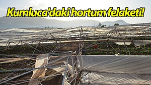 Kumluca'daki hortum felaketi!