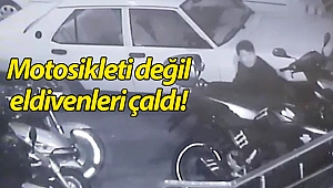 Motosikleti değil eldivenleri çaldı!