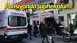 Pansiyonda şüpheli ölüm!