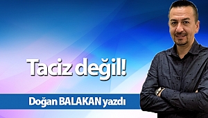 Taciz değil!   
