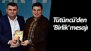 Tütüncü'den 'Birlik' mesajı