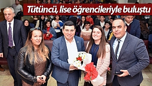 Tütüncü, lise öğrencileriyle buluştu