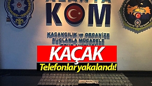 Alanya'da kaçak cep telefonu ele geçirildi!