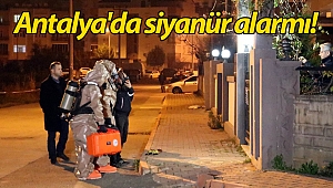 Antalya'da siyanür alarmı! (Videolu)