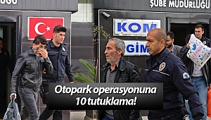 Antalya'daki otopark operasyonuna 10 tutuklama!